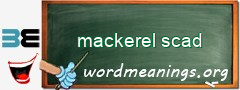 WordMeaning blackboard for mackerel scad